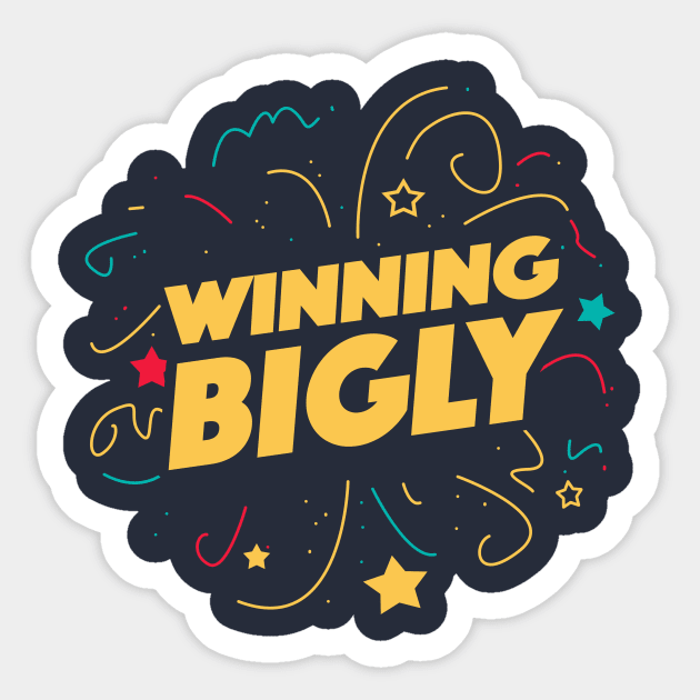 Winning Bigly Sticker by dumbshirts